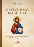 Catechismo maggiore con l'Istruzione sopra le Feste del Signore, della B. Vergine e dei Santi.