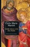 Carlo Maria Martini - Essere nelle cose del Padre. Il dono della vocazione.
