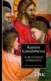 Raniero Cantalamessa - Le beatitudini evangeliche. Otto gradini verso la felicità.