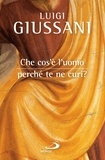 Luigi Giussani - Che cos'è l'uomo perché te ne curi?.