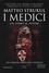 Matteo Strukul - I Medici - Un uomo al potere.