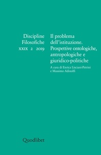 Massimo Adinolfi et Enrica Lisciani-Petrini - Il problema dell’istituzione. Prospettive ontologiche, antropologiche e giuridico-politiche - Discipline filosofiche XXIX 2 2019.