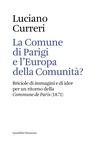Luciano Curreri - La Comune di Parigi e l’Europa della Comunità? - Briciole di immagini e di idee per un ritorno della Commune de Paris (1871).
