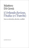 Matteo Di Gesù - L’Orlando furioso, l’Italia (e i Turchi) - Note su identità, alterità, conflitti.