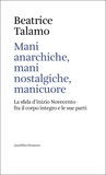 Beatrice Talamo - Mani anarchiche, mani nostalgiche, manicuore - La sfida d’inizio Novecento fra il corpo integro e le sue parti.