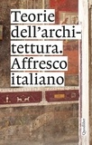  Aa.vv. et Sara Marini - Teorie dell’architettura - Affresco italiano.