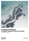  Aa.vv. et Maria Chiara Tosi - La laguna di Venezia. Un grande magazzino di idee e di progetti - QU3#26.