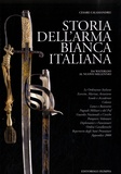 Cesare Calamandrei - Storia dell'arma bianca italiana - Da Waterloo al Nuovo Millennio 1814-2000.