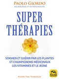Paolo Giordo - Superthérapies - Soigner et guérir par les plantes et les champignons médicinaux, les vitamines et le jeûne.