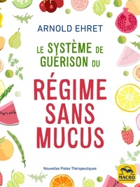 Arnold Ehret - Le système de guérison du régime sans mucus.