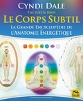 Cyndi Dale - Le Corps Subtil - La Grande Encyclopédie de l'Anatomie énergétique.
