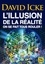 David Icke - L'illusion de la réalité - On se fait tous rouler !.