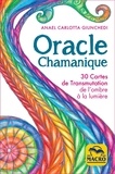 Anael Carlotta Giunchedi - Oracle chamanique - 30 cartes de transmutation de l'ombre à la lumière.