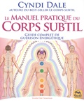 Cyndi Dale - Le manuel pratique du Corps subtil - Guide complet de guérison énergétique.