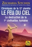 Zecharia Sitchin - Chroniques de la 12e planète : le feu du ciel - La destruction de la 1re civilisation humaine.