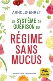 Arnold Ehret - Le système de guérison du régime sans mucus.