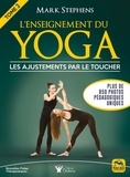 Mark Stephens - L'enseignement du yoga - Tome 3, Les ajustements par le toucher.