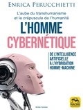 Enrica Perucchietti - L'homme cybernétique - De l'intelligence artificielle à l'hybridation homme-machine.