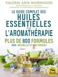 Valérie Ann Worwood - Le guide complet des huiles essentielles et l'aromathérapie.