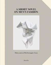 Olivier Saillard - A short novel on men's fashion.