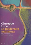 Giuseppe Lupo - La modernità malintesa - Una controstoria dell’industria italiana.