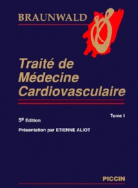 Eugene Braunwald et  Collectif - Traité de médecine cardiovasculaire Pack en 2 volumes.