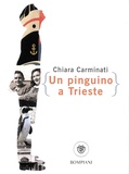 Chiara Carminati - Un pinguino a Trieste.
