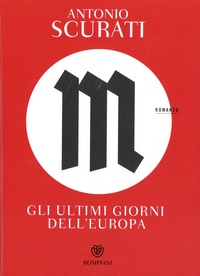 Antonio Scurati - M - Gli ultimi giorni dell'Europa.