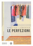 Vincenzo Latronico - Le perfezioni.