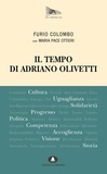 Furio Colombo - Il tempo di Adriano Olivetti.