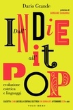 Dario Grande - Dall'indie all'it-pop - Evoluzione, estetica e linguaggi.