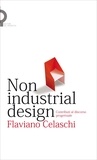 Flaviano Celaschi - Non industrial design - Contributi al discorso progettuale.