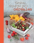 Cinzia Trenchi - Graines, légumes secs et céréales - Sources d'énergie inépuisables.