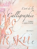 Laura Toffaletti - L'art de la calligraphie - Techniques et exercices d'écriture.