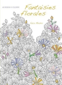 Sara Muzio - Fantaisies florales - 60 dessins à colorier.