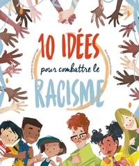 Eleonora Fornasari et Clarissa Corradin - 10 idées pour combattre le racisme.
