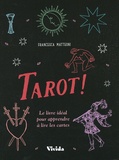 Francesca Matteoni - Tarot ! - Le livre idéal pour apprendre à lire les cartes.