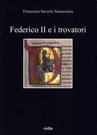 Francesco Saverio Annunziata - Federico II e i trovatori.
