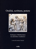 Lorenzo Tanzini - Oralità, scrittura, potere - Sardegna e Mediterraneo tra antichità e medioevo.