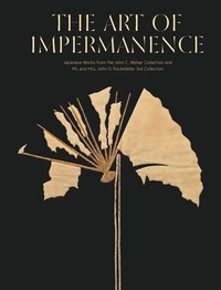 Adriana Proser - The Art of Impermanence - Japanese Works from the John Weber Collection and Mr and Mrs John Rockefeller 3rd Collection.