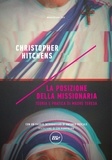 Christopher Hitchens et Eva Kampmann - La posizione della missionaria - Teoria e pratica di Madre Teresa.