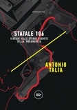 Antonio Talia - Statale 106 - Viaggio sulle strade segrete della ’ndrangheta.