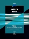Andrew Blum et Chiara Veltri - Tubi - Viaggio al centro di internet.