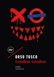 Orso Tosco - London voodoo.