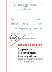 Giordano Meacci - Improvviso il Novecento - Pasolini professore con una nuova introduzione in versi.