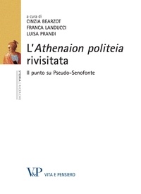Cinzia Bearzot et Franca Landucci - L'Athenaion politeia rivisitata. Il punto su Pseudo-Senofonte.