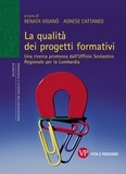 Agnese Cattaneo et Renata Viganò - La qualità dei progetti formativi. Una ricerca promossa dall'Ufficio Scolastico Regionale per la Lombardia.