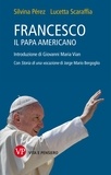 Silvina Pérez et Lucetta Scaraffia - Francesco, il papa americano.