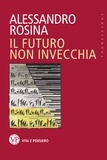 Alessandro Rosina - Il futuro non invecchia.