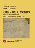 Marco Rainini et Timoty Leonardi - Ordinare il mondo - Diagrammi e simboli nelle pergamene di Vercelli.